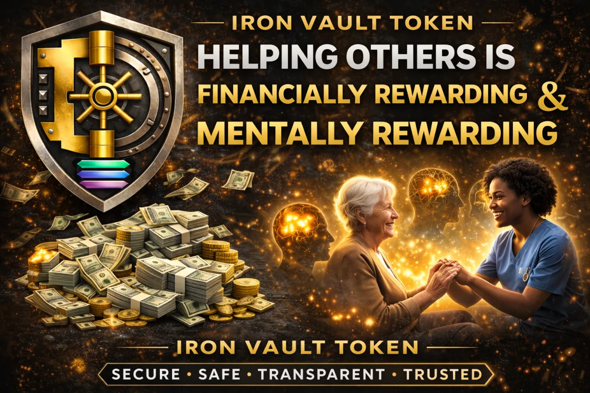 Helping Others Is Financially Rewarding & Mentally Rewarding — Iron Vault Token — Secure Safe Transparent Trusted